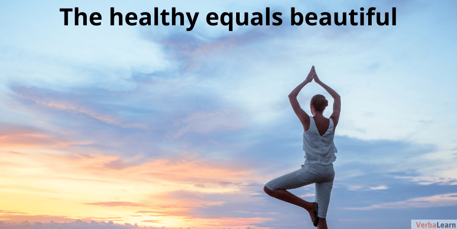 The healthy equals beautiful